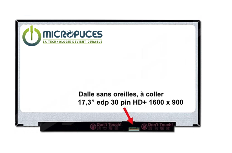Ecran 17.3" 30 pin Slim HD+ 1600 x 900 sans oreilles - (connecteur à droite )