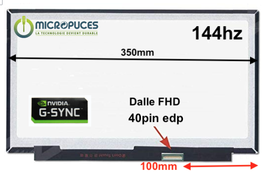 Ecran 15,6" 40 pin Slim FHD 1920 x 1080 144hz sans oreilles - spécifique